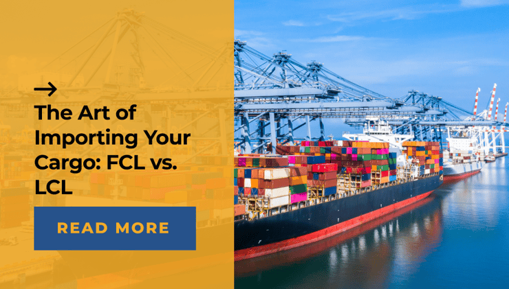 The Art of Importing Your Cargo: FCL vs. LCL