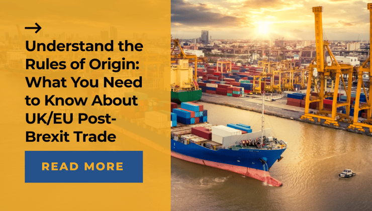 Understand Rules of Origin: What to Know About UK/EU Post-Brexit Trade